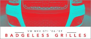 VW MKV GTI Badgeless Grilles