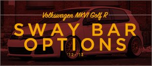 VW MKVI Golf R Sway Bar Options