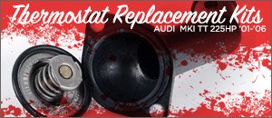 Audi MKI TT 225HP Thermostat Replacement Kits