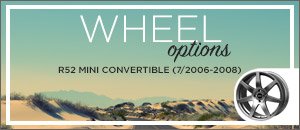 MINI R52 Cooper Convertible/S/JCW 7/2006+ Wheel Options
