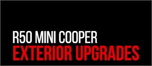 Exterior Upgrades for your R50 MINI Cooper
