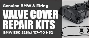 BMW E60 528i/xi N52 Valve Cover Repair