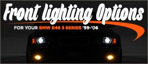 BMW E46 3 Series Front Lighting Options