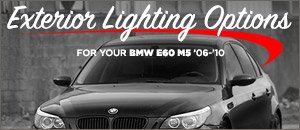 BMW E60 M5 Exterior Lighting Options