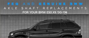BMW E53 X5 Axle Shafts Replacements