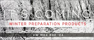 VW MK4 R32 Winter Preparation Products