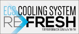 BMW E36 328i/ic/is ECS Cooling System Refresh Kits