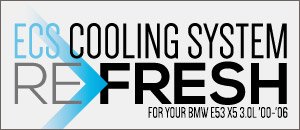 BMW E53 X5 3.0L ECS Cooling System Refresh Kits
