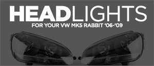 VW MK5 Rabbit Headlight Options