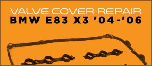 Valve Cover Repair | BMW E83 X3