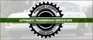 Porsche Cayenne Automatic Transmission Service Kits