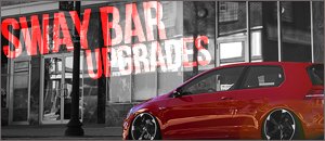VW MK7 GTI Sway Bar Upgrades
