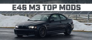 Top Mods for your BMW E46 M3!