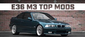 Top Mods for your BMW E36 M3