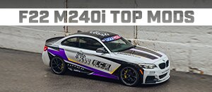 Top Mods for your BMW F22 M240i B58