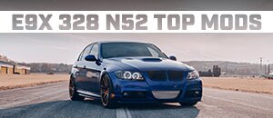 Top Mods for your BMW E90/E92 325/328/330 N52!