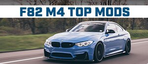 Top Mods for your BMW F82 M4 S55