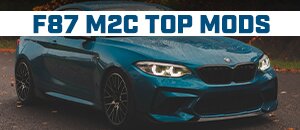 Top Mods for your BMW F87 M2C S55