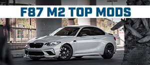 Top Mods for your BMW F87 M2 N55