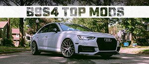 Top Mods for your Audi B9 S4 3.0T