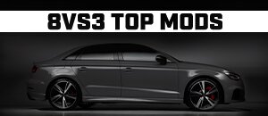 Top Mods for your 8V S3 2.0T