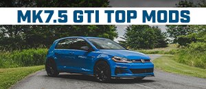 Top Mods for your VW MK7.5 GTI