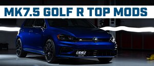 Top Mods for your VW MK7.5 Golf R