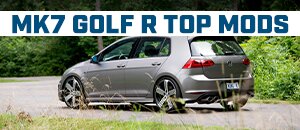 Top Mods for your VW MK7 Golf R