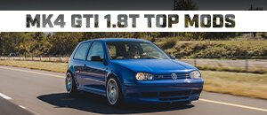Top Mods for your VW MK4 GTI 1.8T