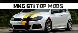 Top Mods for your VW MK6 GTI