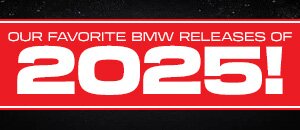 Our Favorite BMW Releases from 2025!