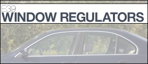 BMW E39 Window Regulators