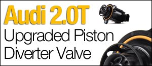 Audi 2.0T Electronic Piston Diverter Valve Upgrade