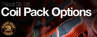 Passat B5 1.8T Coil Pack Options